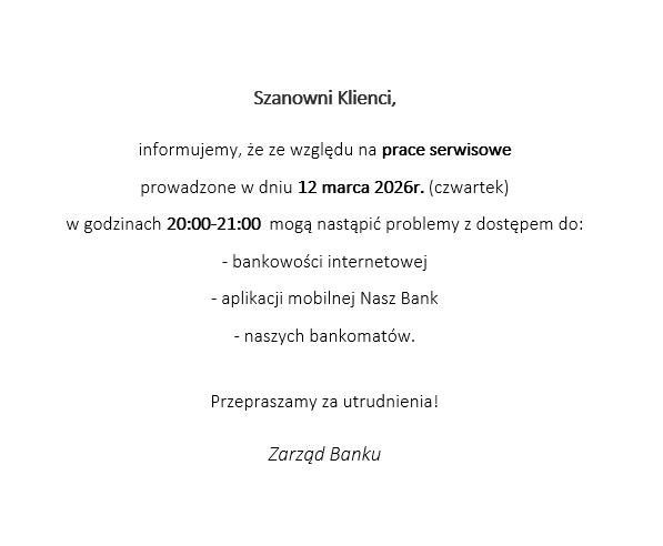 w związku z pracami serwisowymi w dniu dwunasty marca 2026r. mogą wystąpić trudności w działaniu usług bankowość internetowa aplikacja nasz bank i bankomatów