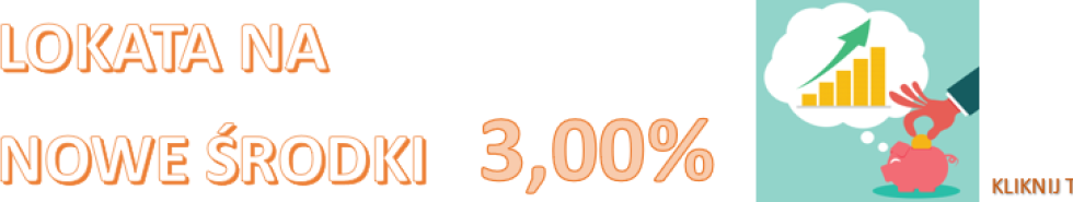 na białym tle pomarańczowy napis LOKATA NA NOWE ŚRODKI 3 PROCENT W LEWYM ROGU RYSUNEK TURKUSOWE TŁO ROSNĄCE SŁUPKI ŚWINKA...